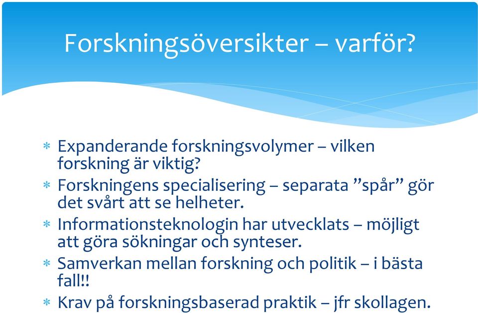 Forskningens specialisering separata spår gör det svårt att se helheter.