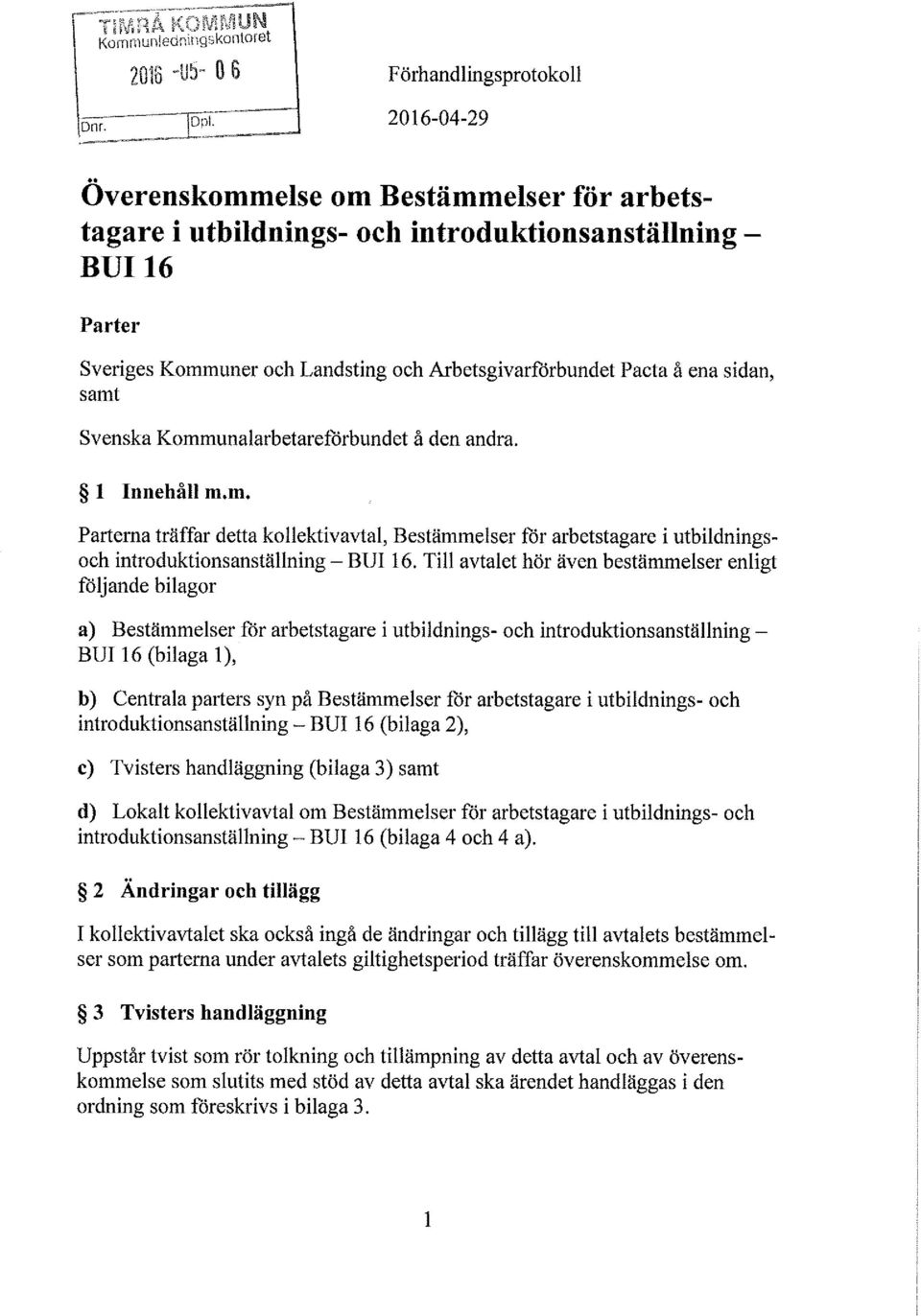 i utbidnings- och introduktionsanstäning - BUI 16 (biaga 2), d) Lokat koektivavta om Bestämmeser för arbetstagare i utbidnings- och introduktionsanstäning W BUI 16 (biaga 4 och 4 a).