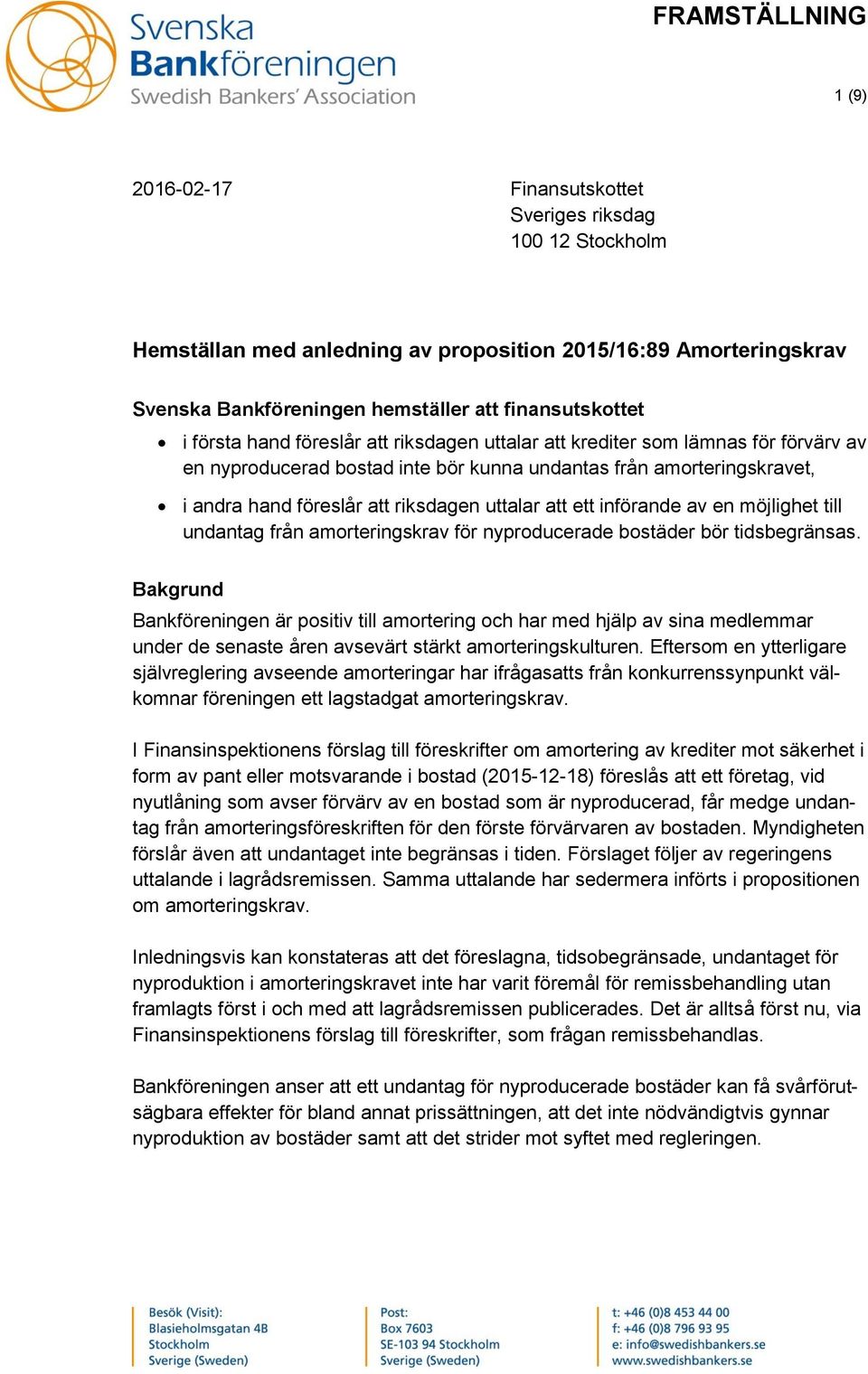 riksdagen uttalar att ett införande av en möjlighet till undantag från amorteringskrav för nyproducerade bostäder bör tidsbegränsas.