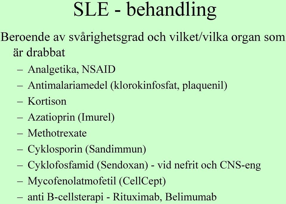 (Imurel) Methotrexate Cyklosporin (Sandimmun) Cyklofosfamid (Sendoxan) - vid