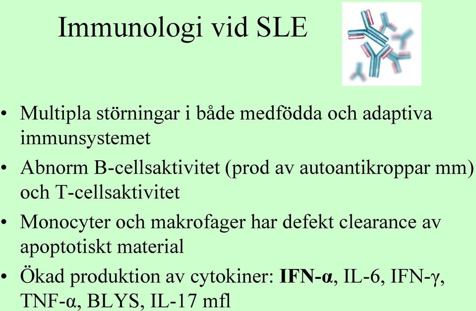 T-cellsaktivitet Monocyter och makrofager har defekt clearance av