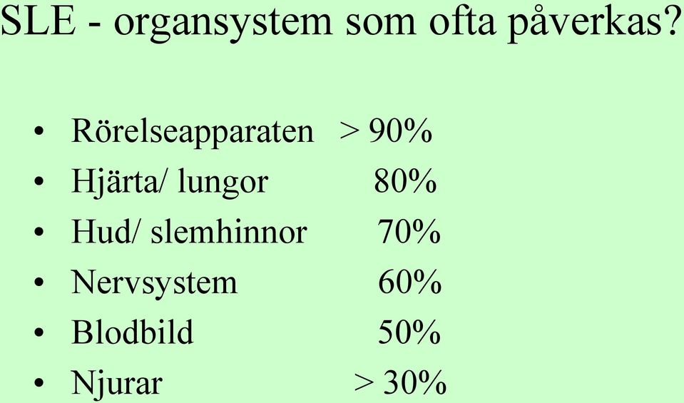 Rörelseapparaten > 90% Hjärta/