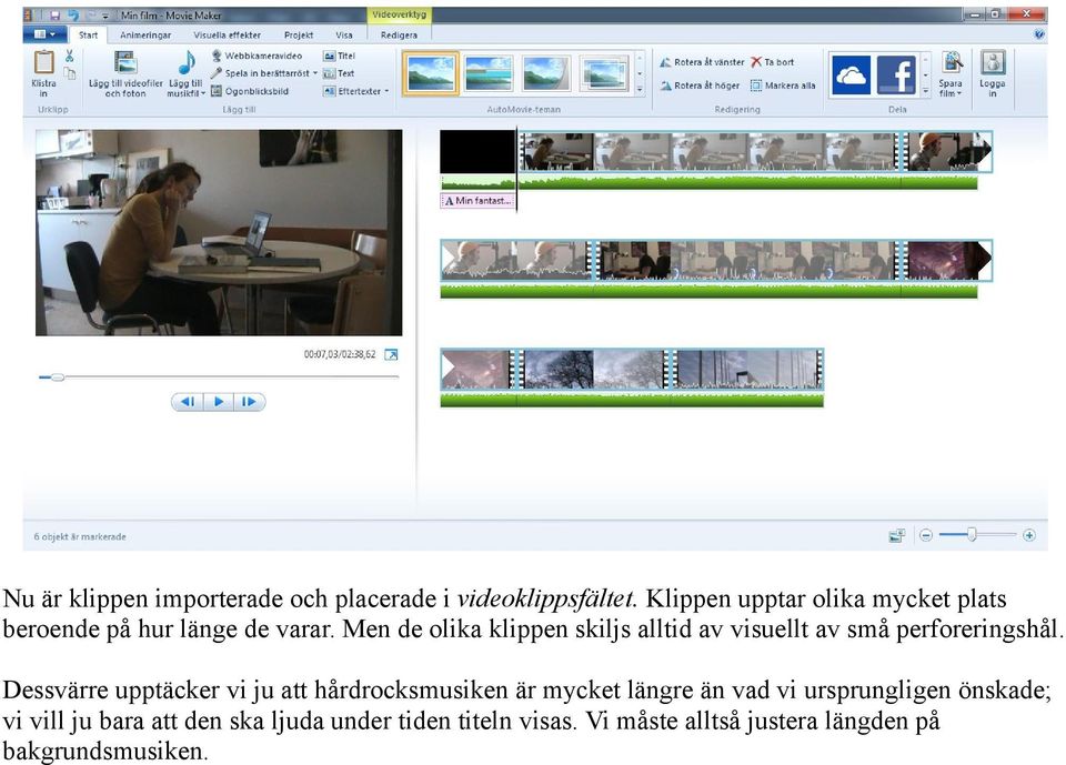 Men de olika klippen skiljs alltid av visuellt av små perforeringshål.