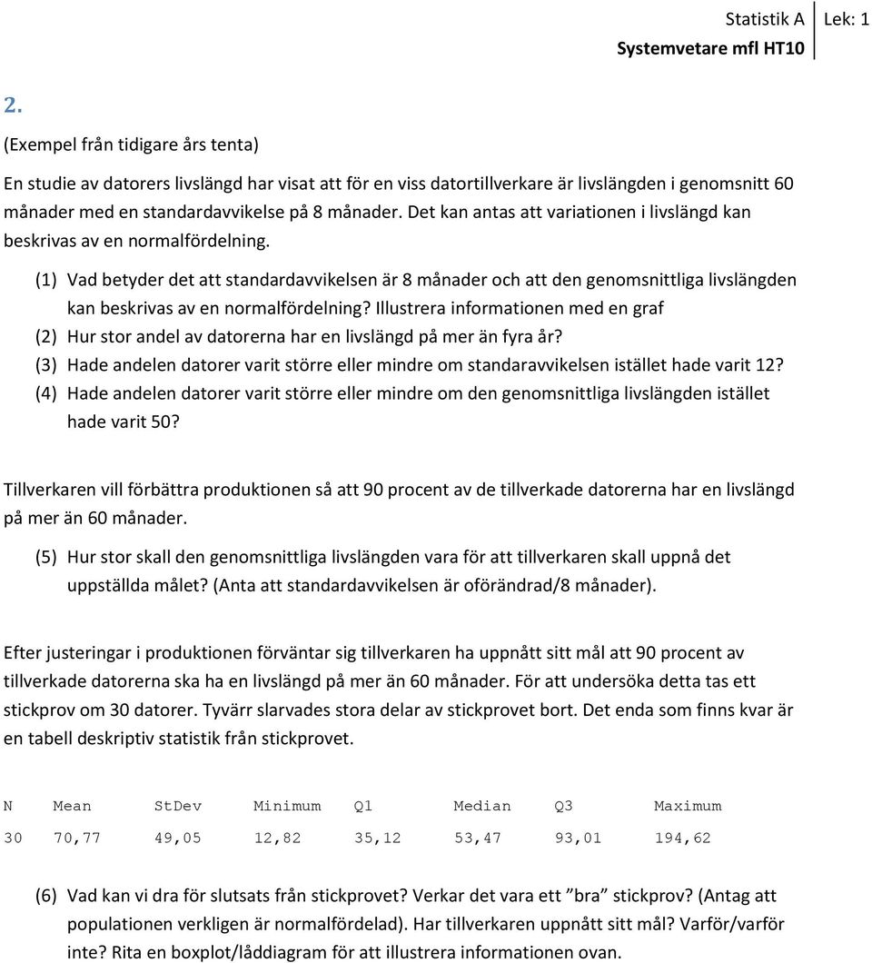 (1) Vad betyder det att standardavvikelsen är 8 månader och att den genomsnittliga livslängden kan beskrivas av en normalfördelning?