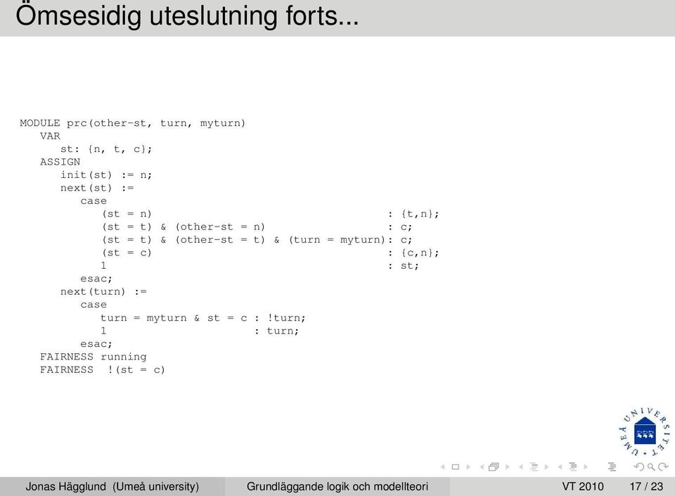 {t,n}; (st = t) & (other-st = n) : c; (st = t) & (other-st = t) & (turn = myturn): c; (st = c) : {c,n}; 1 :