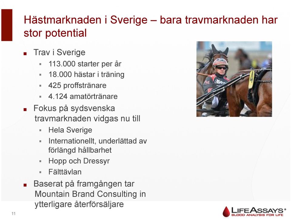 Fokus på sydsvenska travmarknaden vidgas nu till Hela Sverige Internationellt, underlättad av