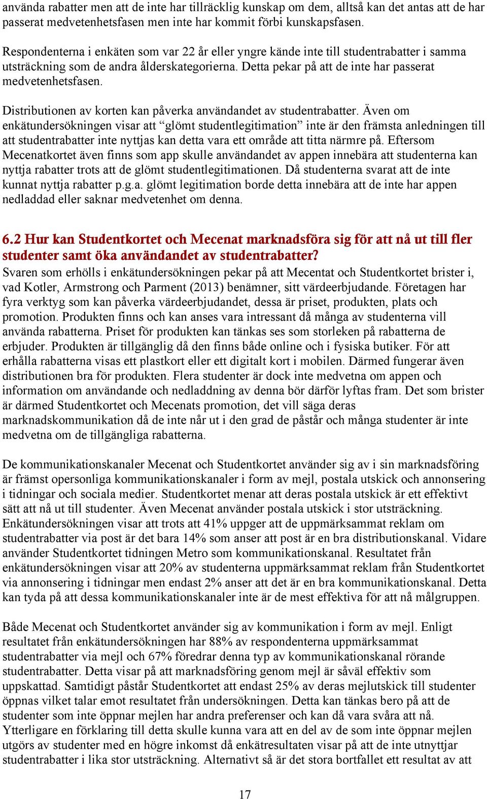 Distributionen av korten kan påverka användandet av studentrabatter.