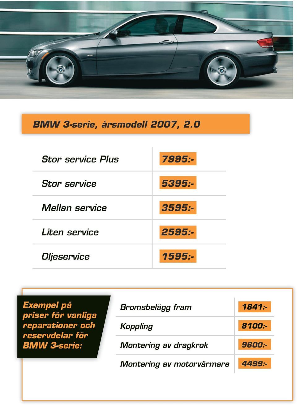 service 2595:- Oljeservice 1595:- Exempel på priser för vanliga reparationer