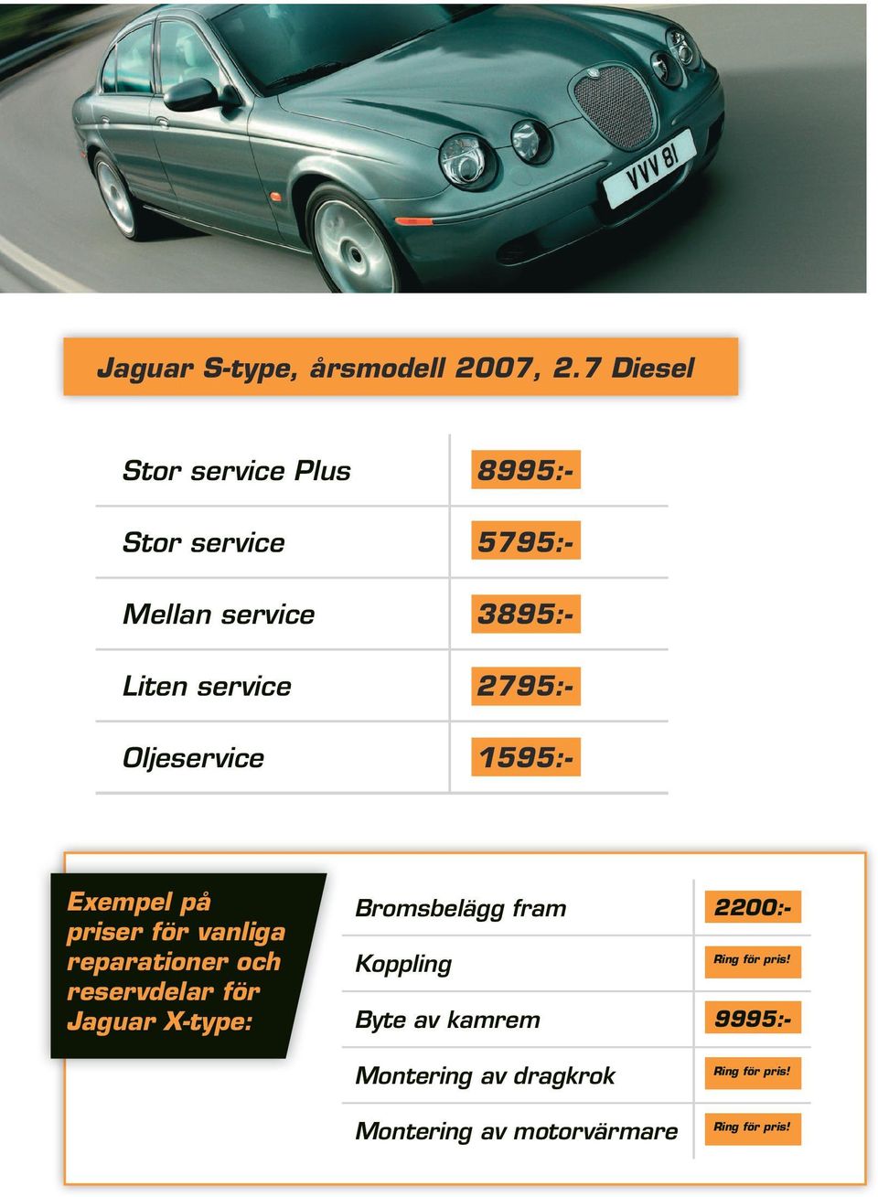 2795:- Oljeservice 1595:- Exempel på priser för vanliga reparationer och reservdelar för