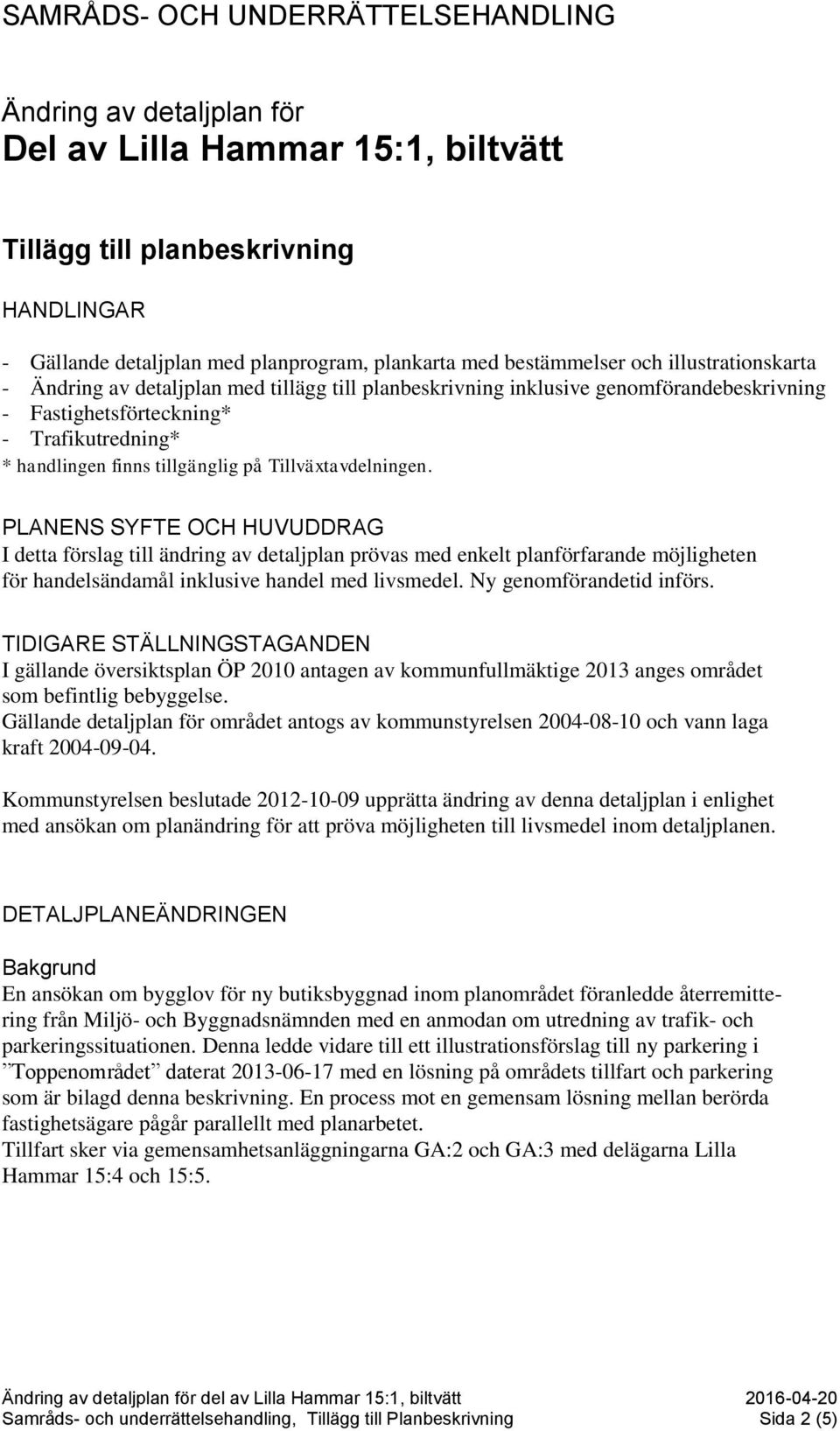 tillgänglig på Tillväxtavdelningen.