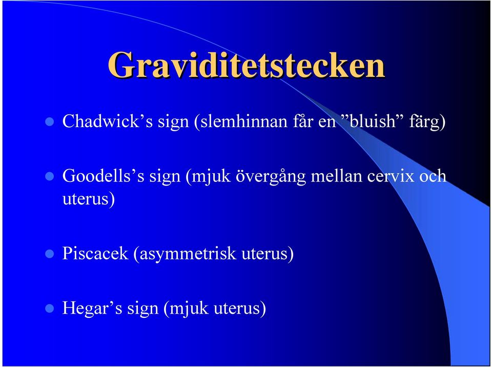 sign (mjuk övergång mellan cervix och