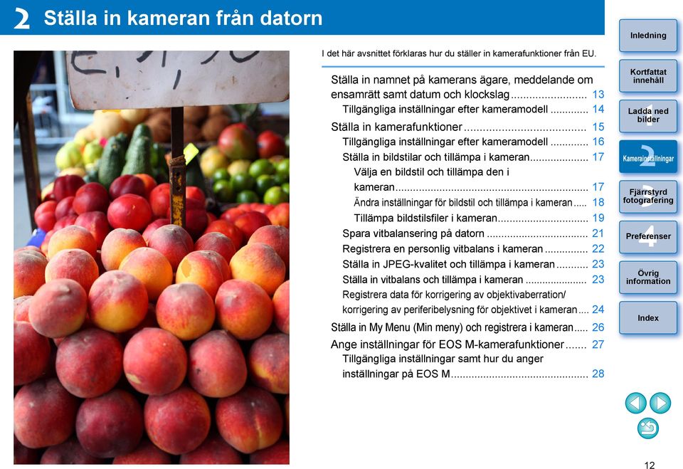 .. 7 Välja en bildstil och tillämpa den i kameran... 7 Ändra inställningar för bildstil och tillämpa i kameran... 8 Tillämpa bildstilsfiler i kameran... 9 Spara vitbalansering på datorn.