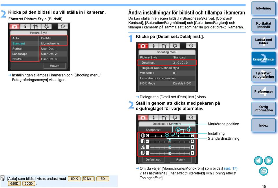 [Color tone/färgton]) och tillämpa i kameran på samma sätt som när du gör det direkt i kameran. Klicka på [Detail set./detalj inst.]. Inställningen tillämpas i kameran och [Shooting menu/ Fotograferingsmenyn] visas igen.