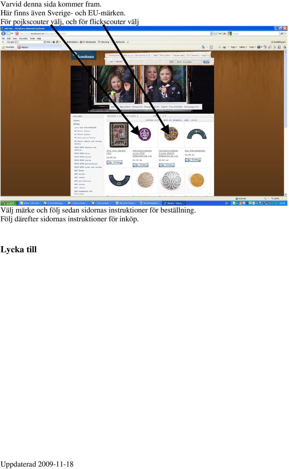 För pojkscouter välj, och för flickscouter välj Välj märke