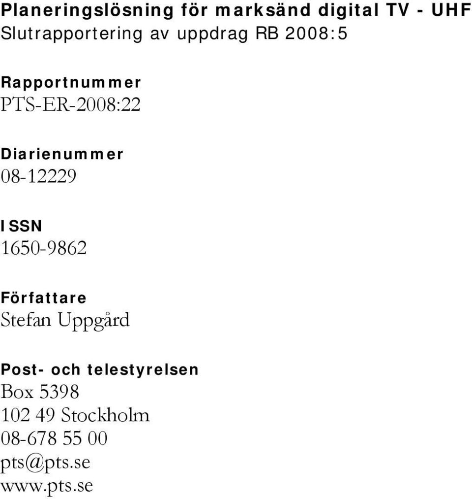 08-12229 ISSN 1650-9862 Författare Stefan Uppgård Post- och
