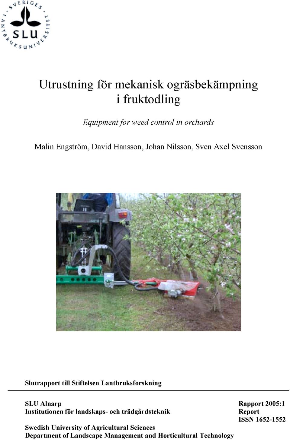 Lantbruksforskning SLU Alnarp Rapport 2005:1 Institutionen för landskaps- och trädgårdsteknik Report