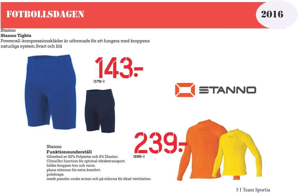 svart och blå 143: (179:-) 239: Stanno Funktionsunderställ tillverkad av 92% Polyester och 8% Elastan.