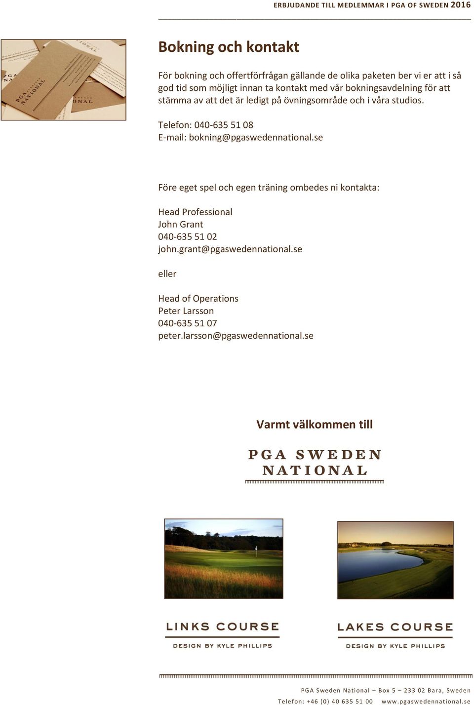 Telefon: 040-635 51 08 E-mail: bokning@pgaswedennational.