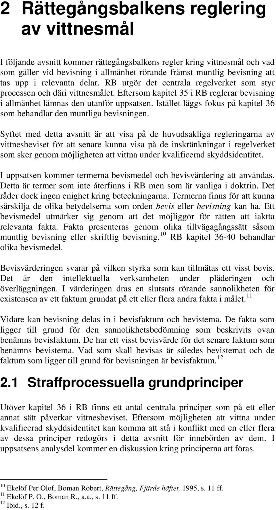 Istället läggs fokus på kapitel 36 som behandlar den muntliga bevisningen.