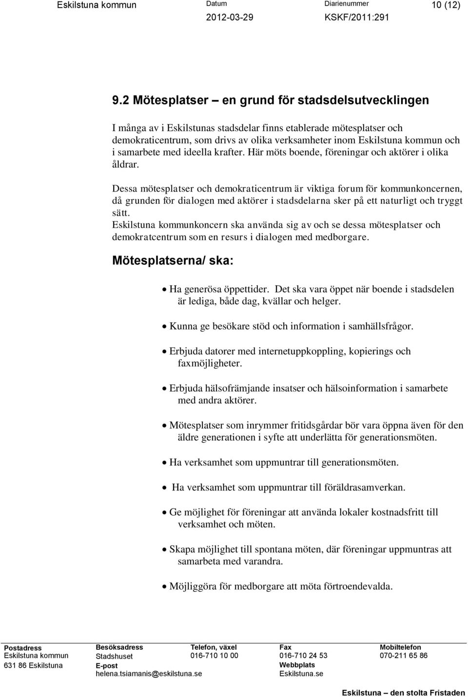 samarbete med ideella krafter. Här möts boende, föreningar och aktörer i olika åldrar.