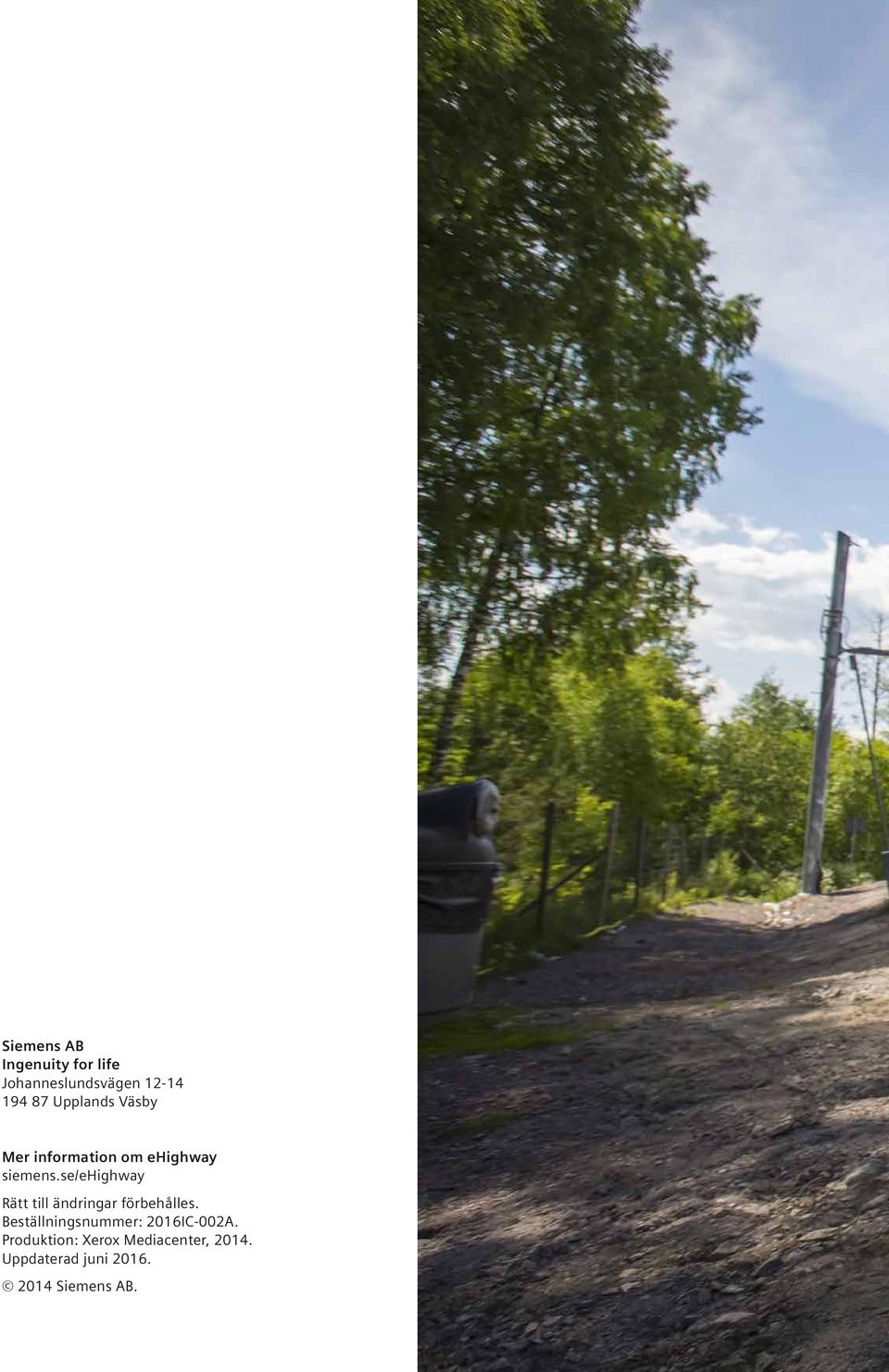 se/ehighway Rätt till ändringar förbehålles.