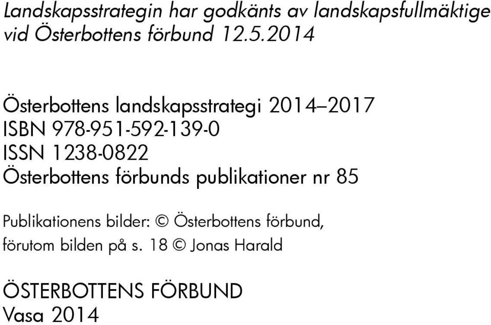 1238-0822 Österbottens förbunds publikationer nr 85 Publikationens bilder: