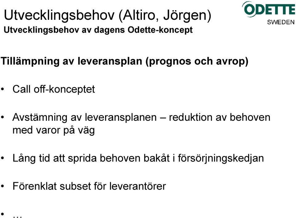 off-konceptet Avstämning av leveransplanen reduktion av behoven med varor