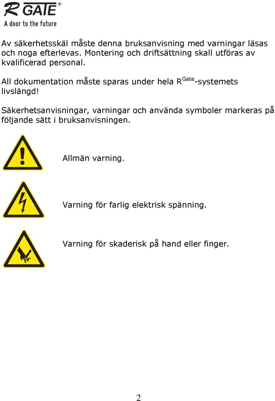 All dokumentation måste sparas under hela R Gate -systemets livslängd!