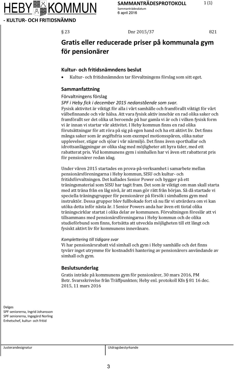 Att vara fysisk aktiv innebär en rad olika saker och framförallt ser det olika ut beroende på hur gamla vi är och i vilken fysisk form vi är innan vi startar vår aktivitet.