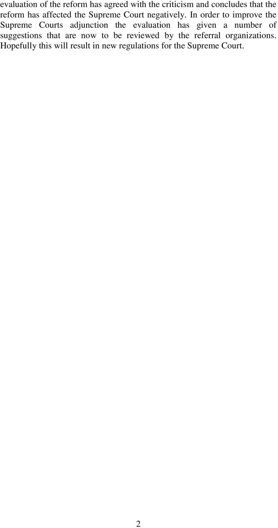 In order to improve the Supreme Courts adjunction the evaluation has given a number of