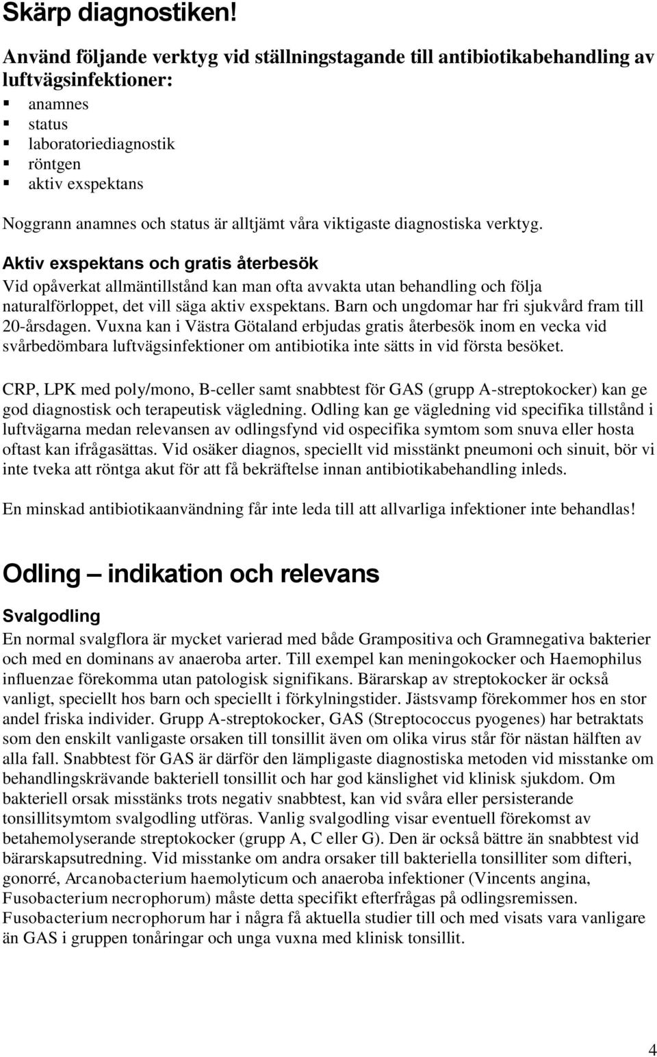 våra viktigaste diagnostiska verktyg.