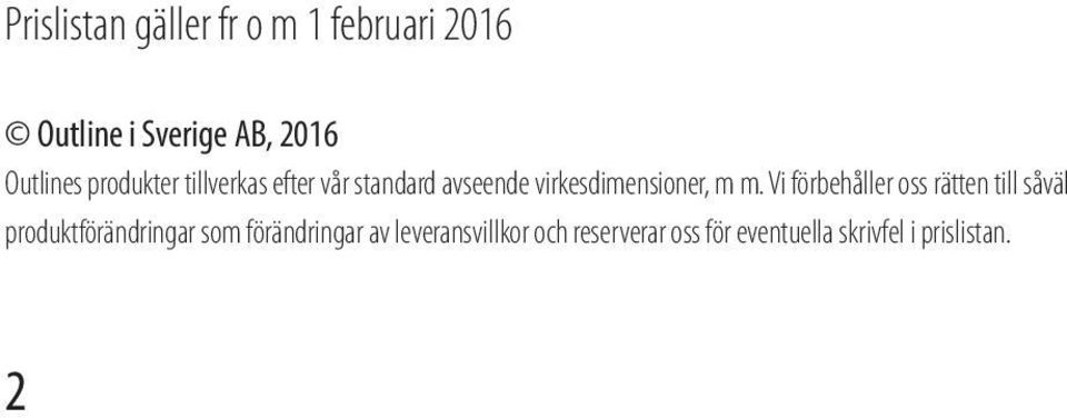 Vi förbehåller oss rätten till såväl produktförändringar som förändringar