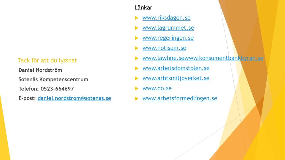 lagrummet.se www.regeringen.se www.notisum.se www.lawline.sewww.