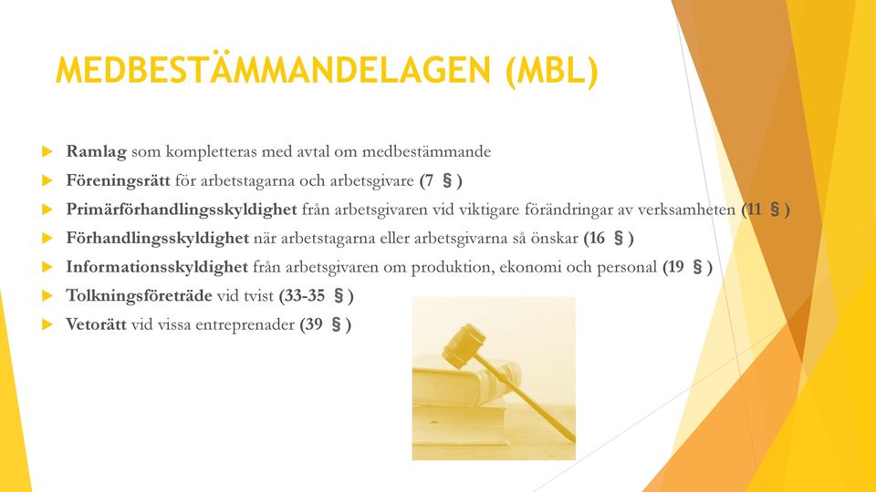 Förhandlingsskyldighet när arbetstagarna eller arbetsgivarna så önskar (16 ) Informationsskyldighet från