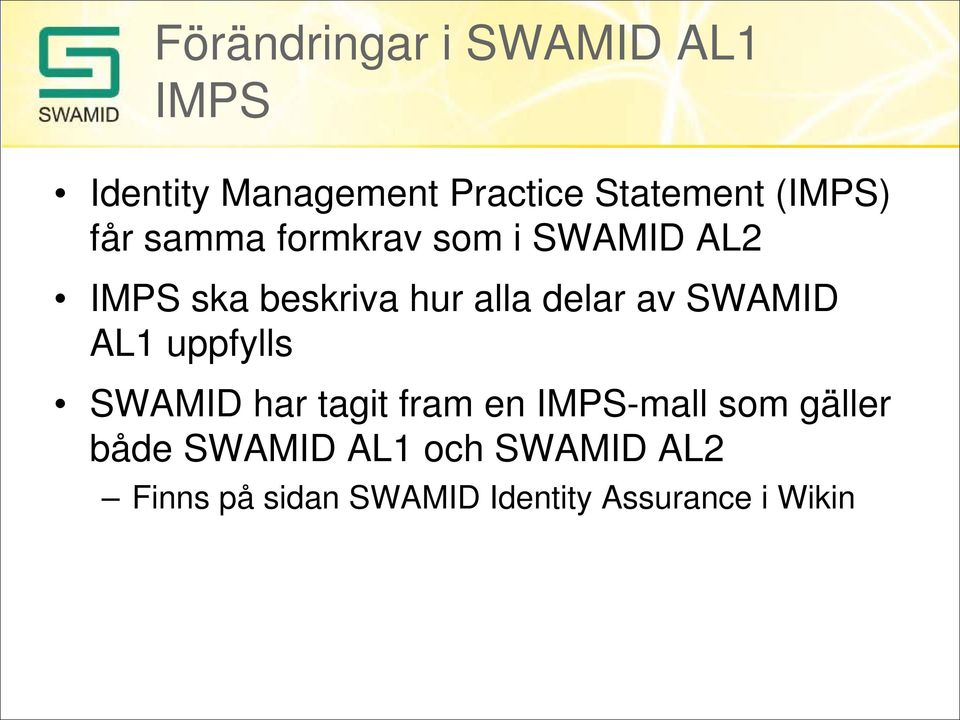 delar av SWAMID uppfylls SWAMID har tagit fram en IMPS-mall som