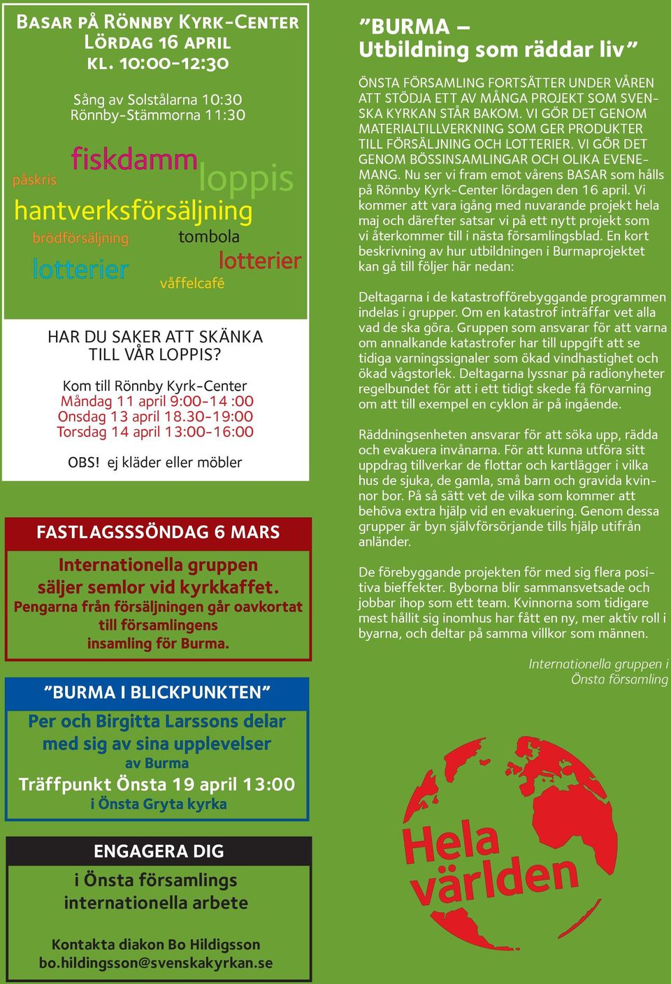 ej kläder eller möbler FasTlaGsssÖNDaG 6 MaRs BURMA Utbildning som räddar liv önsta FöRSAMLIng FoRtSÄttER under VÅREn Att StöDJA Ett AV MÅngA PRoJEKt SoM SVEn- SKA KyRKAn StÅR BAKoM.