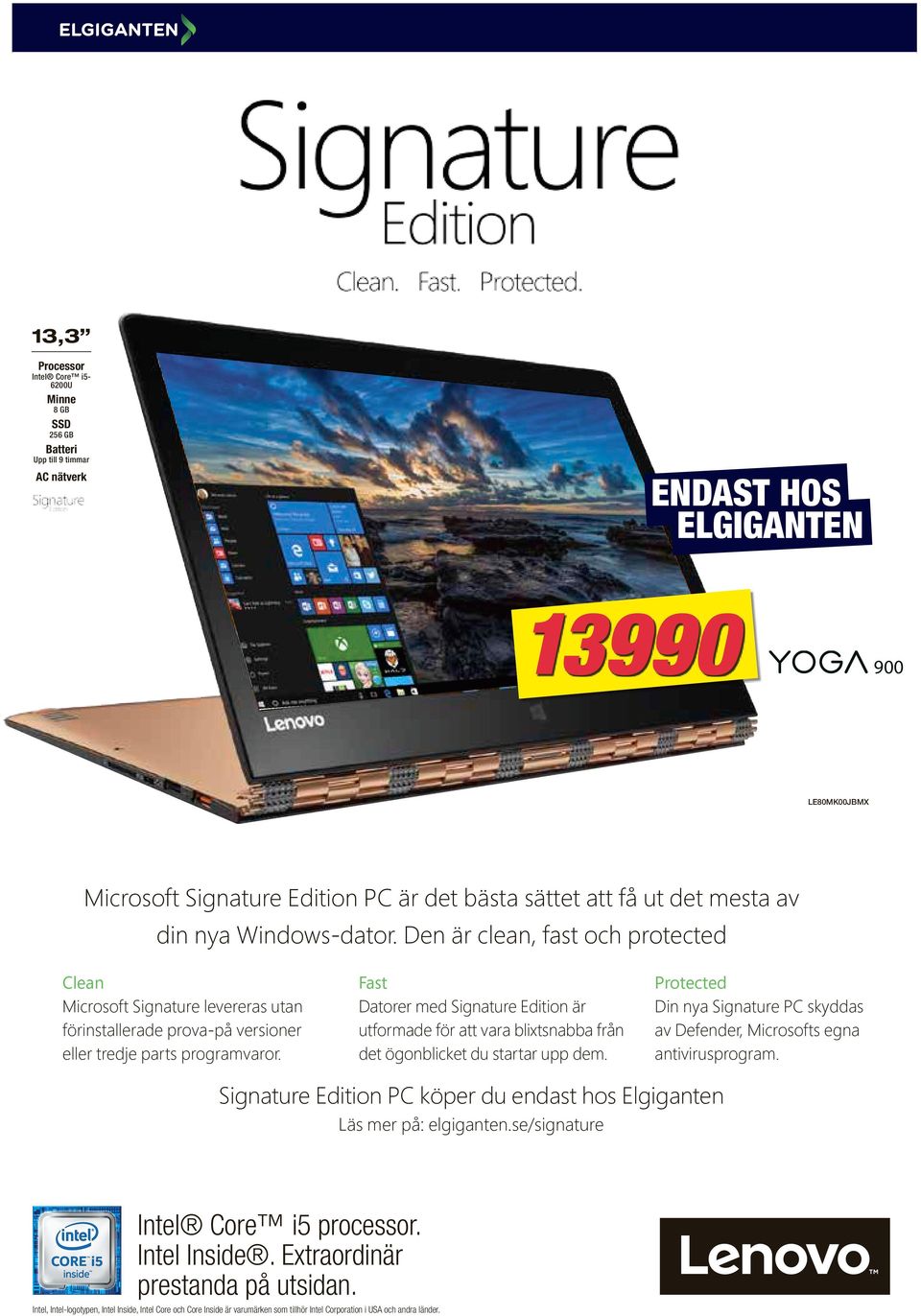 Fast Datorer med Signature Edition är utformade för att vara blixtsnabba från det ögonblicket du startar upp dem. Protected Din nya Signature PC skyddas av Defender, Microsofts egna antivirusprogram.
