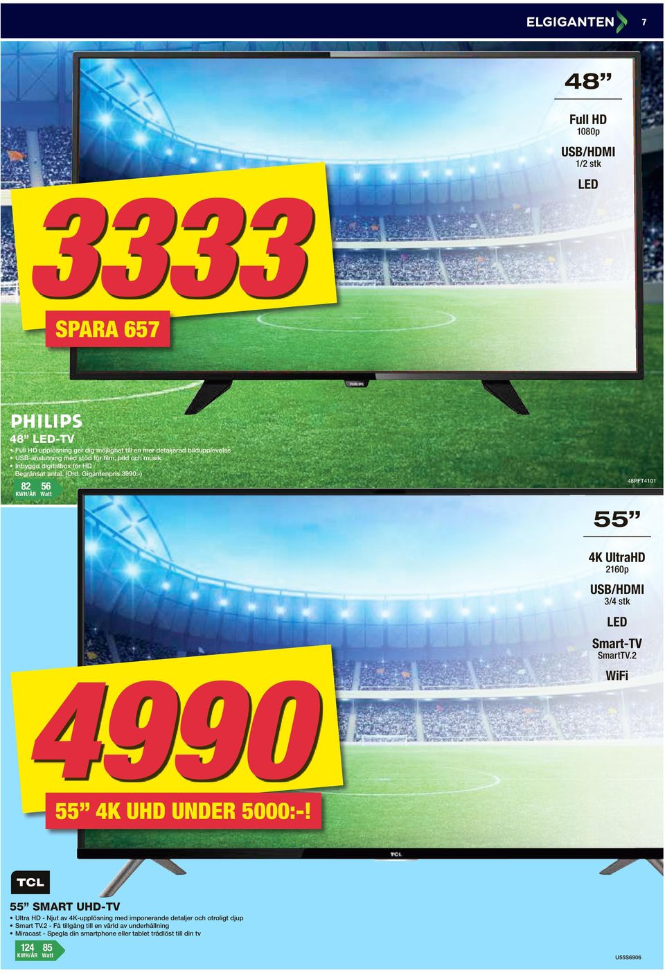 Gigantenpris 3990:-) 82 56 48PFT4101 56 Watt 55 4K UltraHD 2160p USB/HDMI 3/4 stk LED 4990 Smart-TV SmartTV.2 WiFi 55 4K UHD UNDER 5000:-!