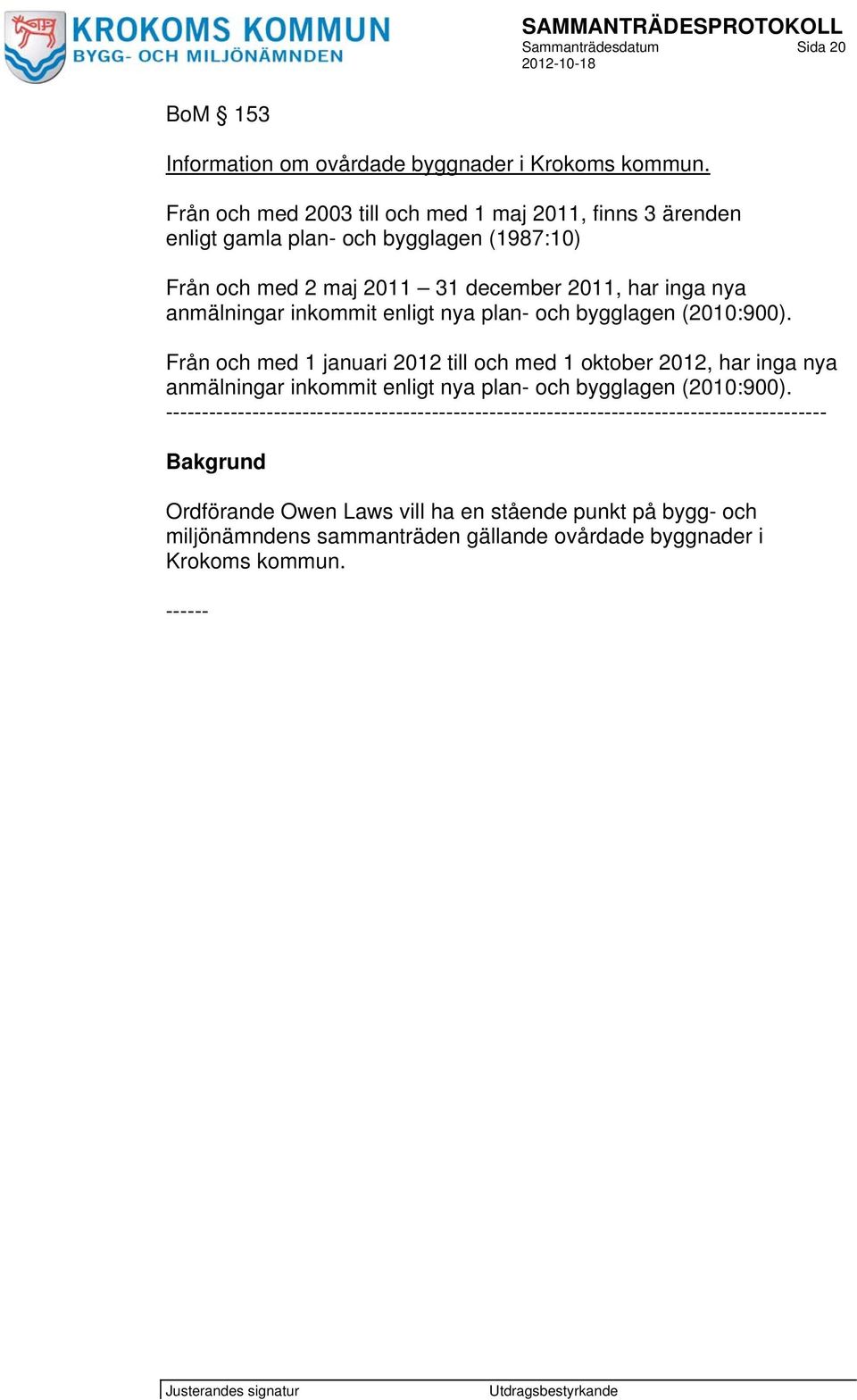 inkommit enligt nya plan- och bygglagen (2010:900).