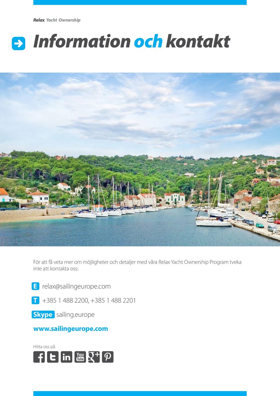 inte att kontakta oss: E relax@sailingeurope.