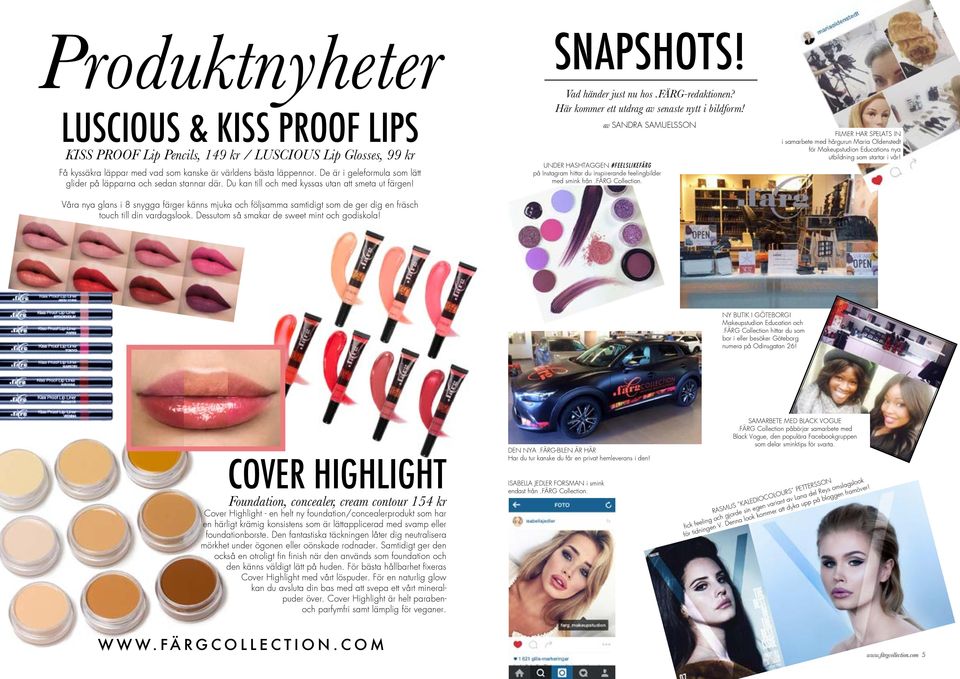 Våra nya glans i 8 snygga färger känns mjuka och följsamma samtidigt som de ger dig en fräsch touch till din vardagslook. Dessutom så smakar de sweet mint och godiskola! SNAPSHOTS!