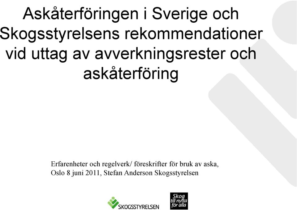 askåterföring Erfarenheter och regelverk/ föreskrifter