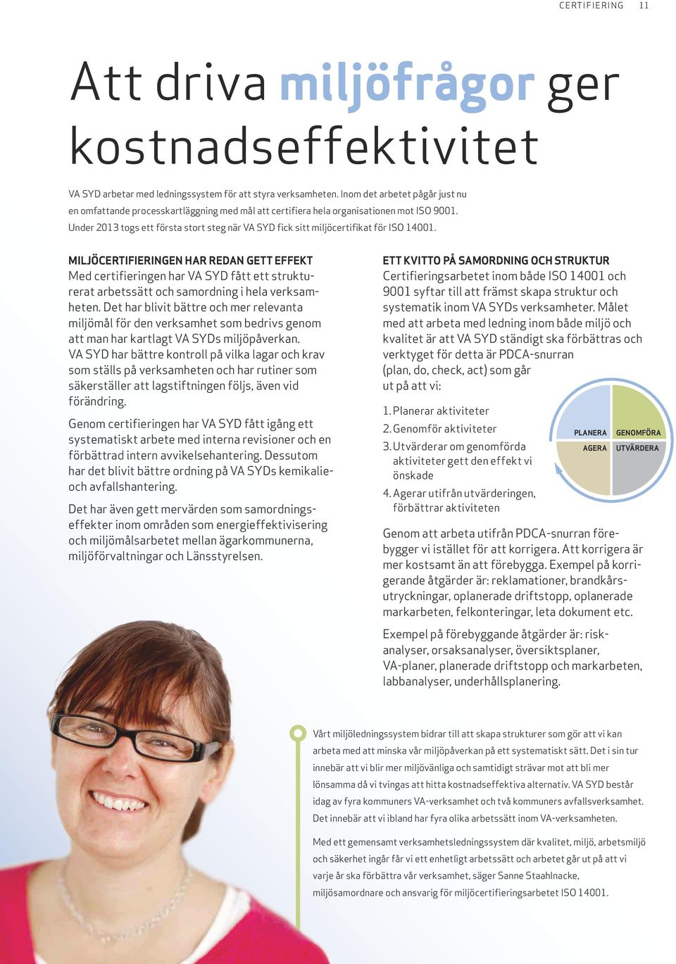 Under 213 togs ett första stort steg när VA SYD fick sitt miljöcertifikat för ISO 141.