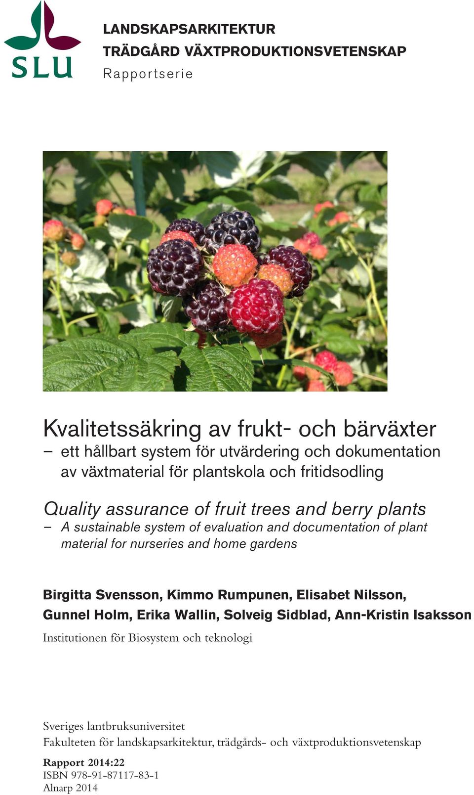 for nurseries and home gardens Birgitta Svensson, Kimmo Rumpunen, Elisabet Nilsson, Gunnel Holm, Erika Wallin, Solveig Sidblad, Ann-Kristin Isaksson Institutionen för