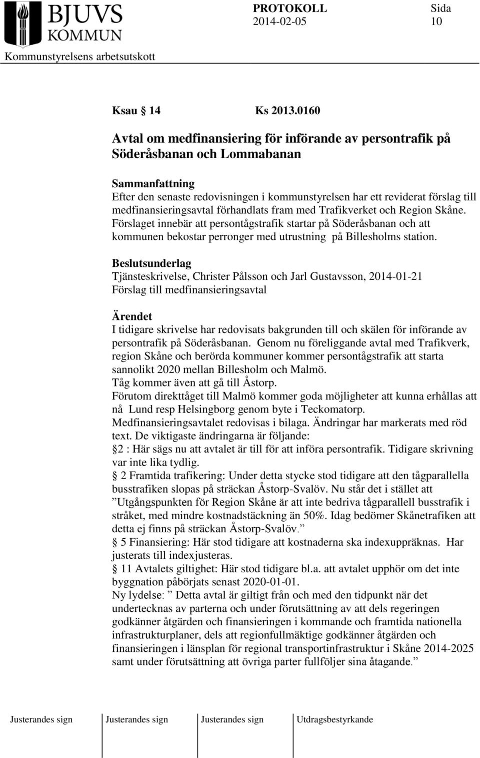 förhandlats fram med Trafikverket och Region Skåne. Förslaget innebär att persontågstrafik startar på Söderåsbanan och att kommunen bekostar perronger med utrustning på Billesholms station.