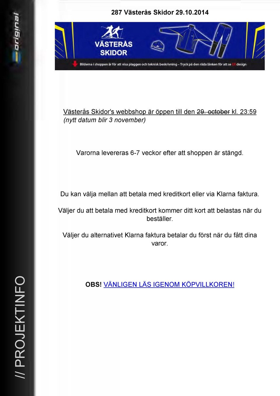 Du kan välja mellan att betala med kreditkort eller via Klarna faktura.