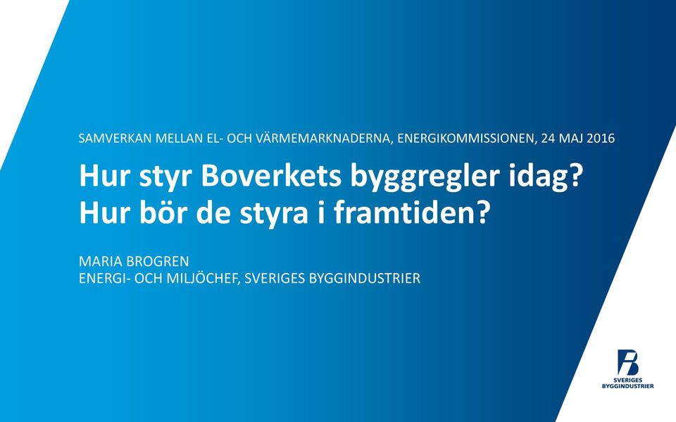 byggregler idag? Hur bör de styra i framtiden?