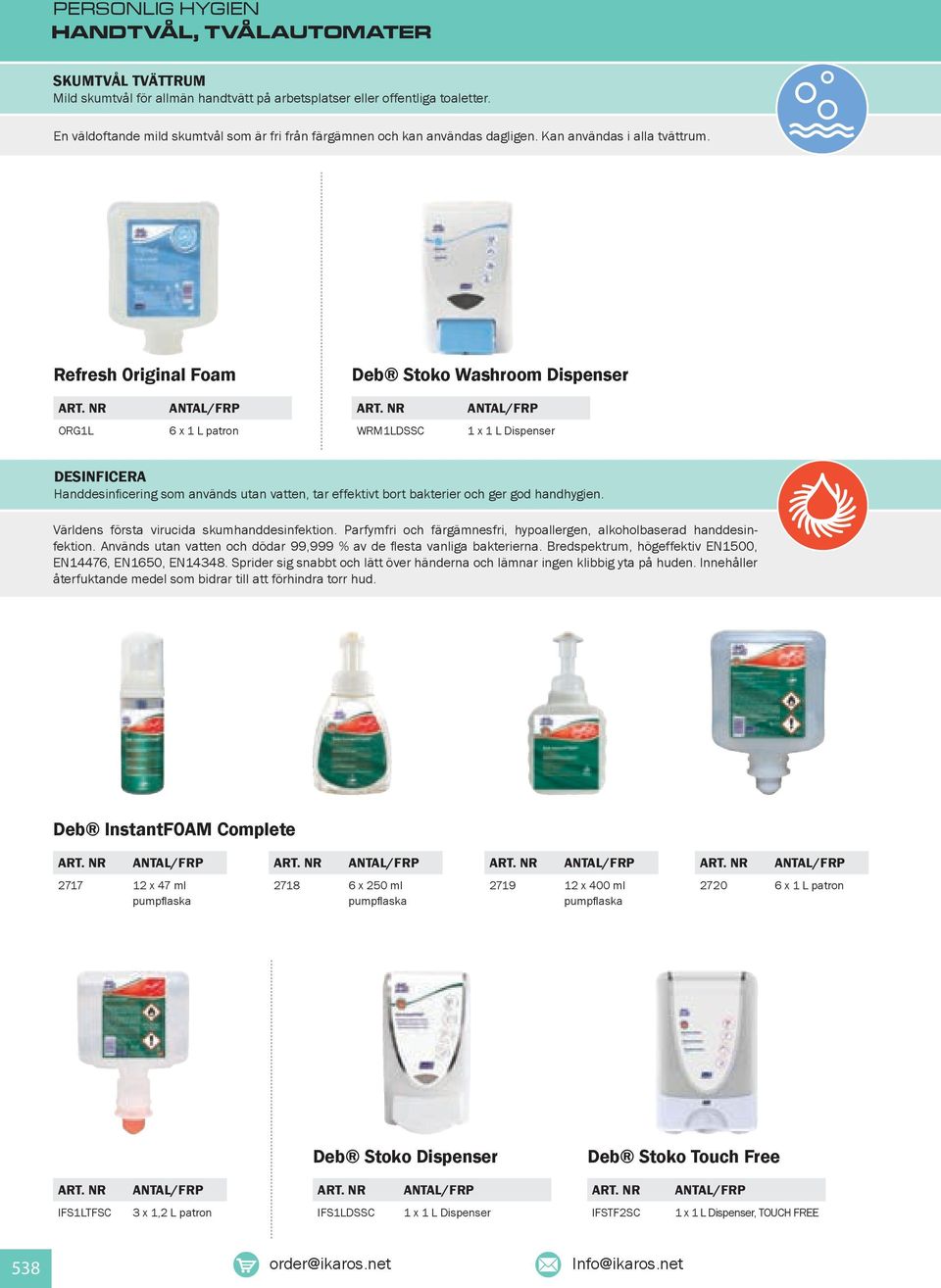 Refresh Original Foam Deb Stoko Washroom Dispenser ORG1L 6 x 1 L patron WRM1LDSSC DESINFICERA Handdesinficering som används utan vatten, tar effektivt bort bakterier och ger god handhygien.