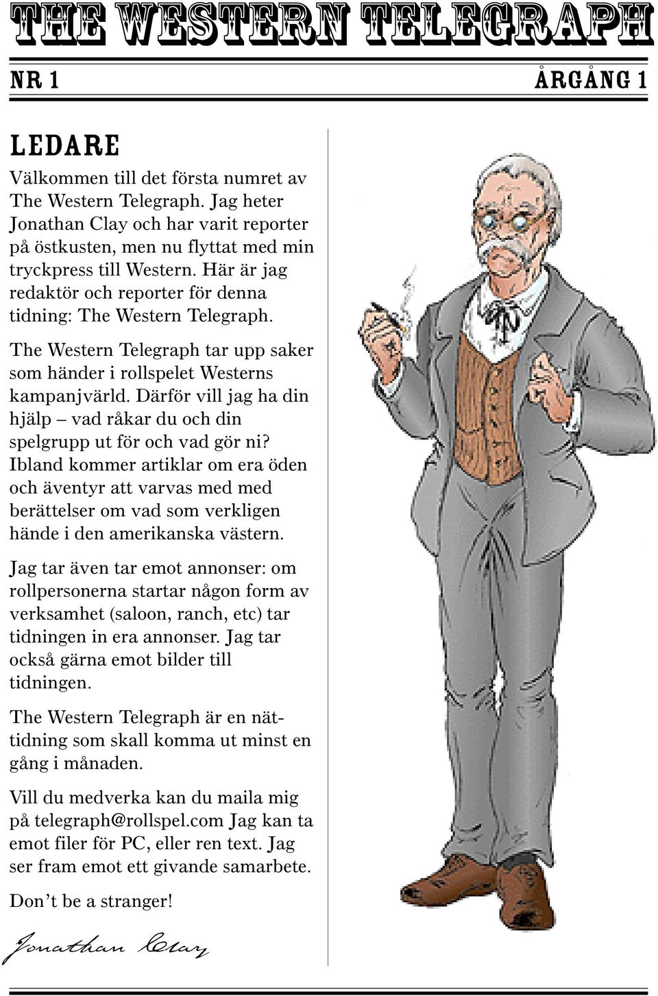 Därför vill jag ha din hjälp vad råkar du och din spelgrupp ut för och vad gör ni?