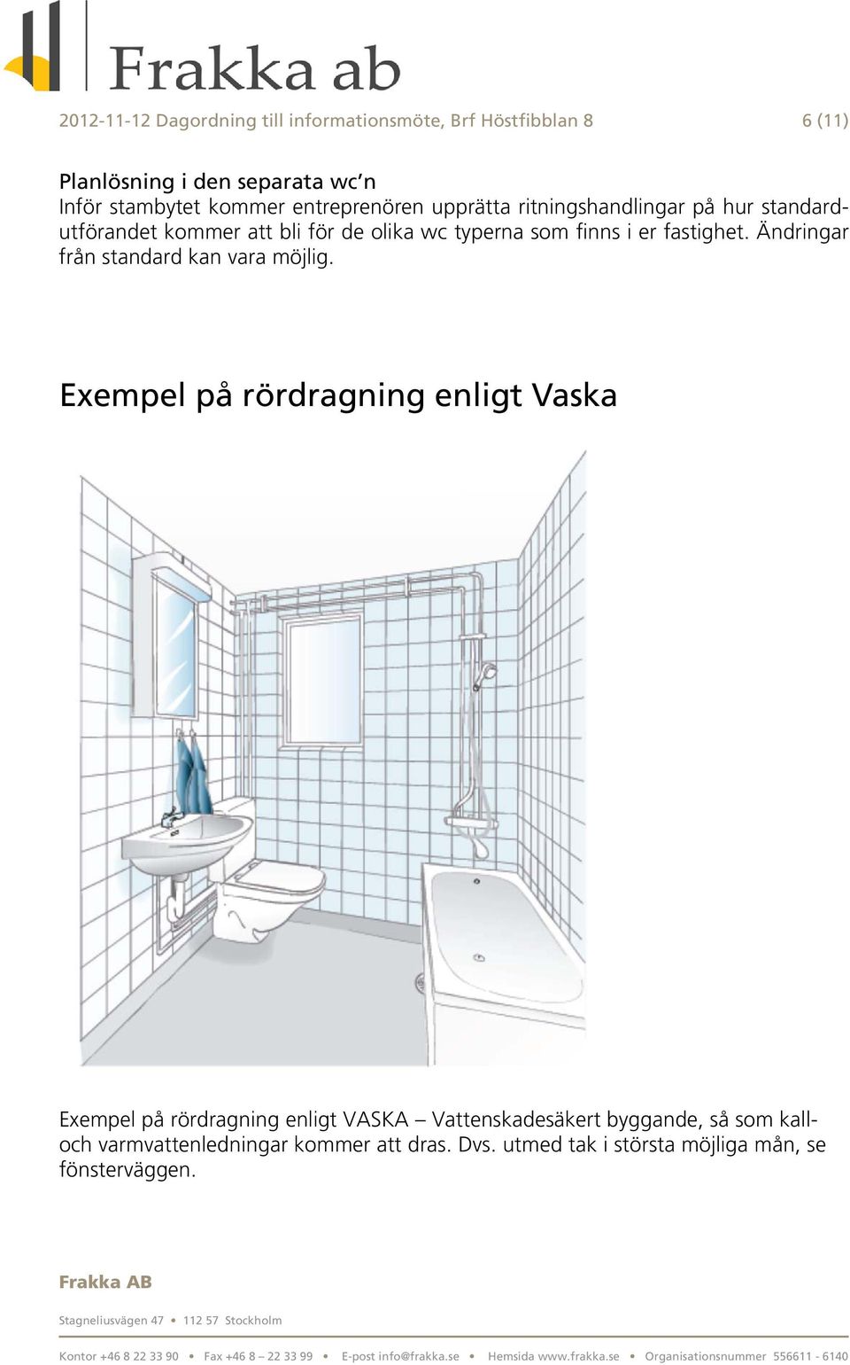 fastighet. Ändringar från standard kan vara möjlig.